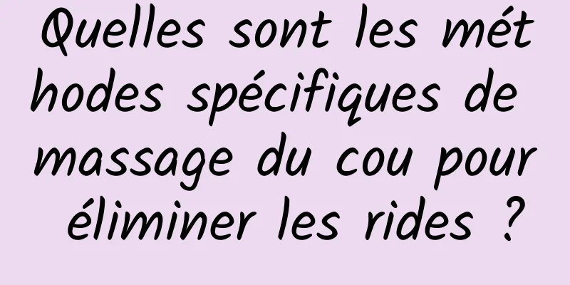 Quelles sont les méthodes spécifiques de massage du cou pour éliminer les rides ?
