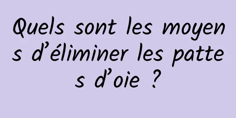 Quels sont les moyens d’éliminer les pattes d’oie ?