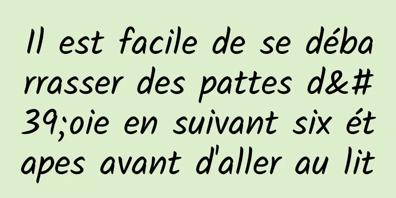 Il est facile de se débarrasser des pattes d'oie en suivant six étapes avant d'aller au lit
