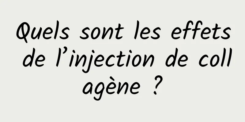 Quels sont les effets de l’injection de collagène ?