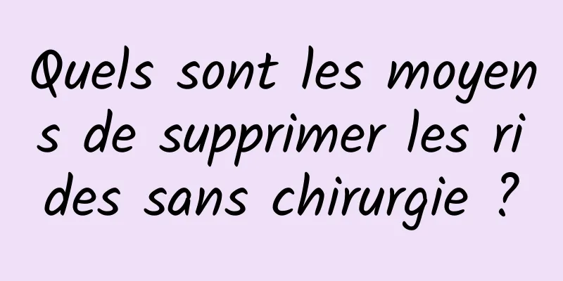 Quels sont les moyens de supprimer les rides sans chirurgie ?