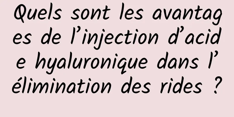 Quels sont les avantages de l’injection d’acide hyaluronique dans l’élimination des rides ?