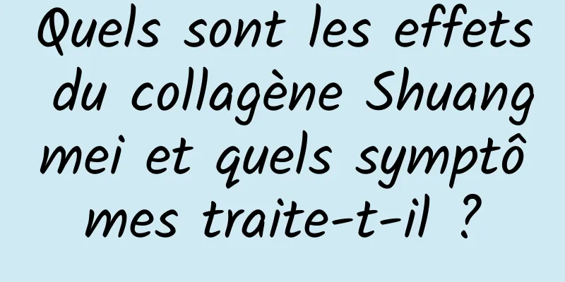 Quels sont les effets du collagène Shuangmei et quels symptômes traite-t-il ?