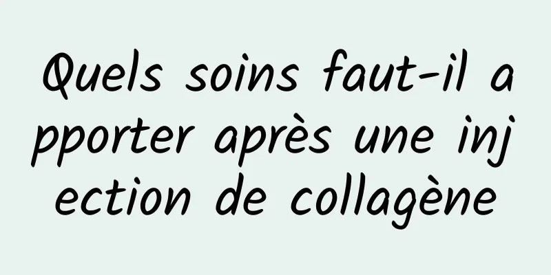 Quels soins faut-il apporter après une injection de collagène