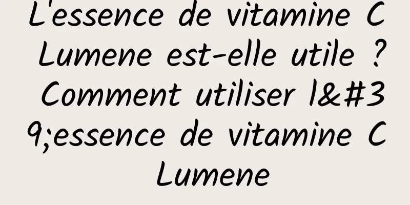 L'essence de vitamine C Lumene est-elle utile ? Comment utiliser l'essence de vitamine C Lumene