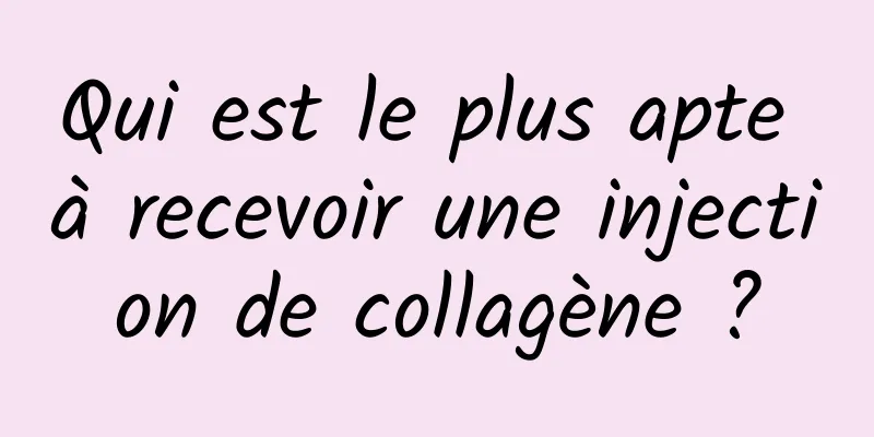 Qui est le plus apte à recevoir une injection de collagène ?