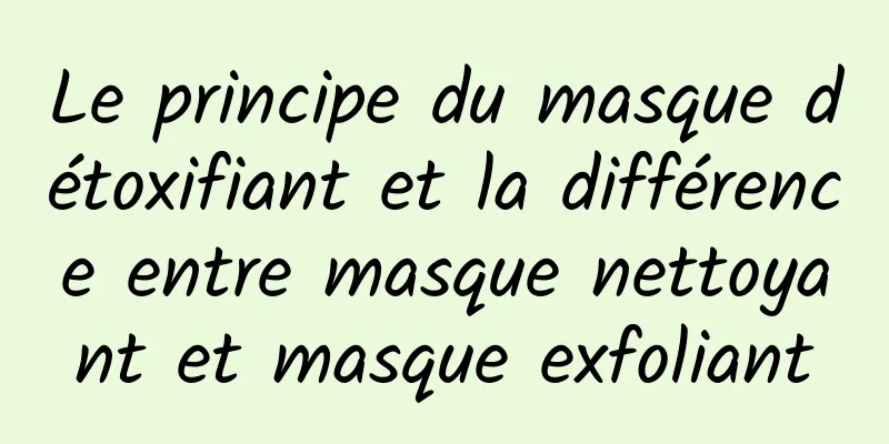 Le principe du masque détoxifiant et la différence entre masque nettoyant et masque exfoliant