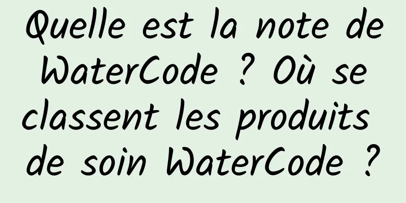Quelle est la note de WaterCode ? Où se classent les produits de soin WaterCode ?