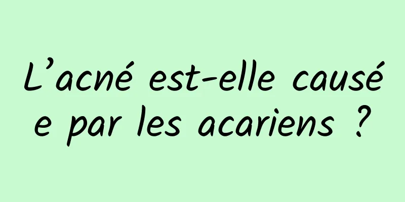 L’acné est-elle causée par les acariens ?