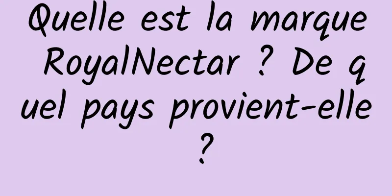 Quelle est la marque RoyalNectar ? De quel pays provient-elle ?