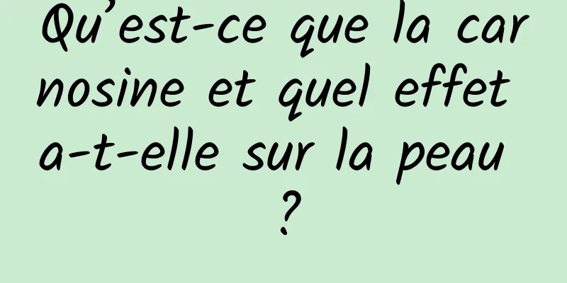 Qu’est-ce que la carnosine et quel effet a-t-elle sur la peau ?