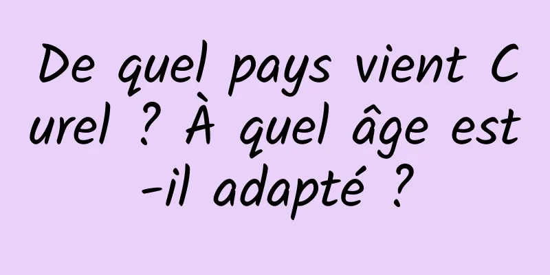 De quel pays vient Curel ? À quel âge est-il adapté ?