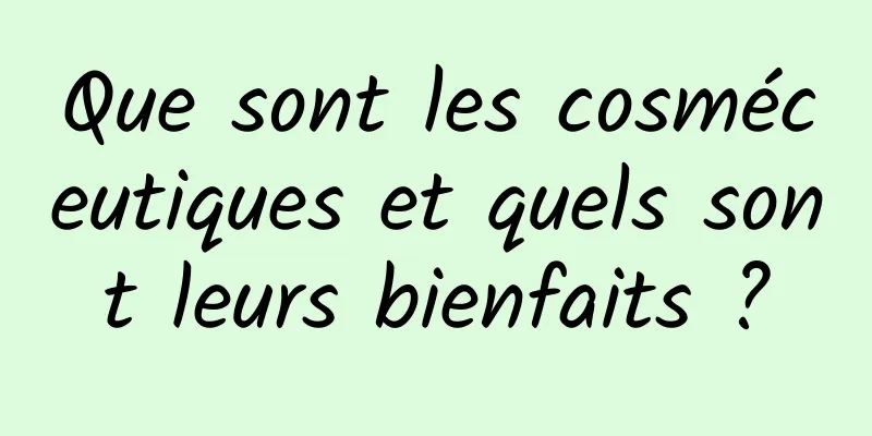 Que sont les cosméceutiques et quels sont leurs bienfaits ?