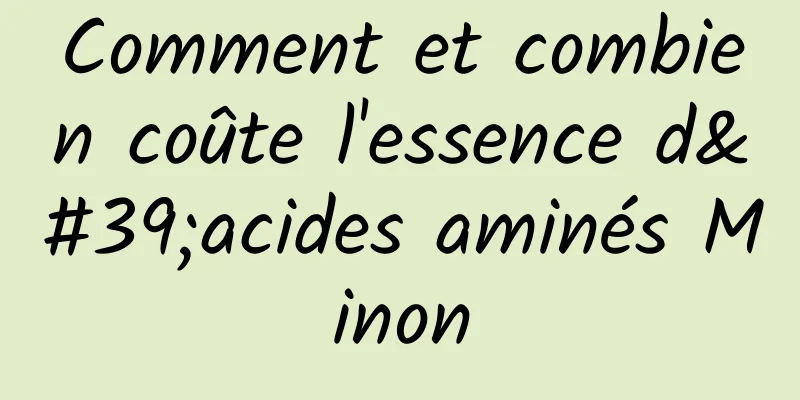 Comment et combien coûte l'essence d'acides aminés Minon