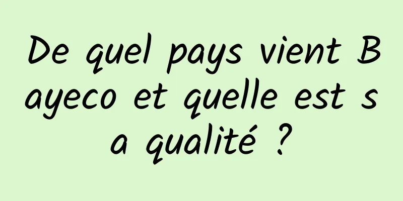 De quel pays vient Bayeco et quelle est sa qualité ?
