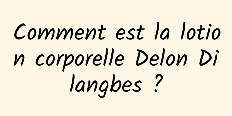Comment est la lotion corporelle Delon Dilangbes ?