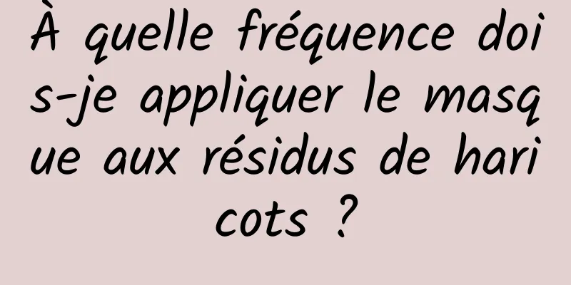 À quelle fréquence dois-je appliquer le masque aux résidus de haricots ?
