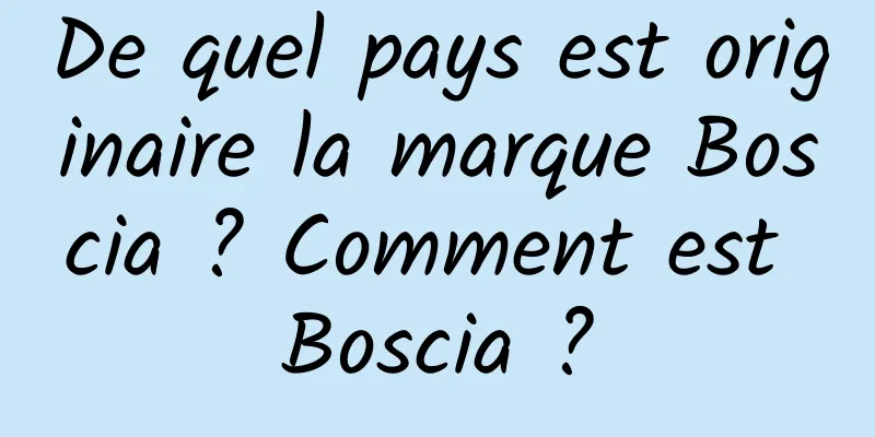 De quel pays est originaire la marque Boscia ? Comment est Boscia ?