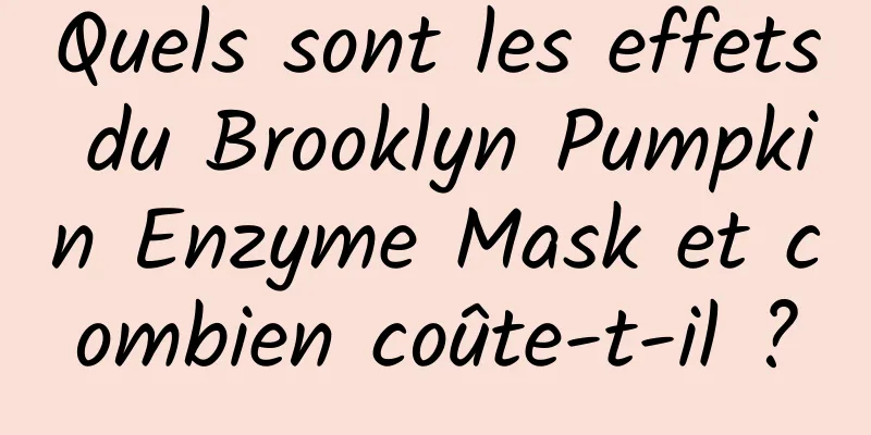 Quels sont les effets du Brooklyn Pumpkin Enzyme Mask et combien coûte-t-il ?