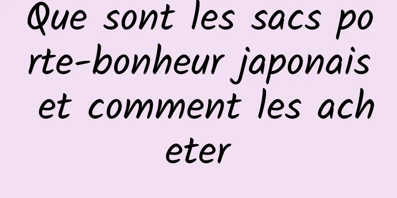 Que sont les sacs porte-bonheur japonais et comment les acheter