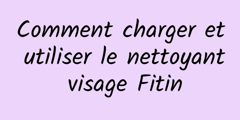 Comment charger et utiliser le nettoyant visage Fitin
