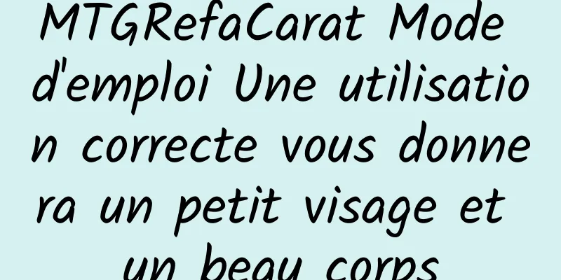 MTGRefaCarat Mode d'emploi Une utilisation correcte vous donnera un petit visage et un beau corps