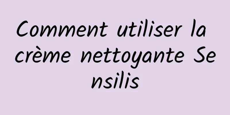 Comment utiliser la crème nettoyante Sensilis