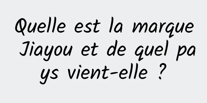 Quelle est la marque Jiayou et de quel pays vient-elle ?