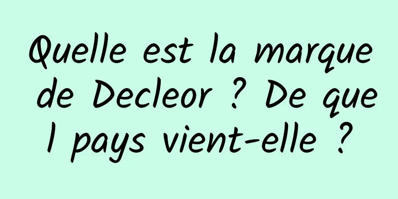 Quelle est la marque de Decleor ? De quel pays vient-elle ?