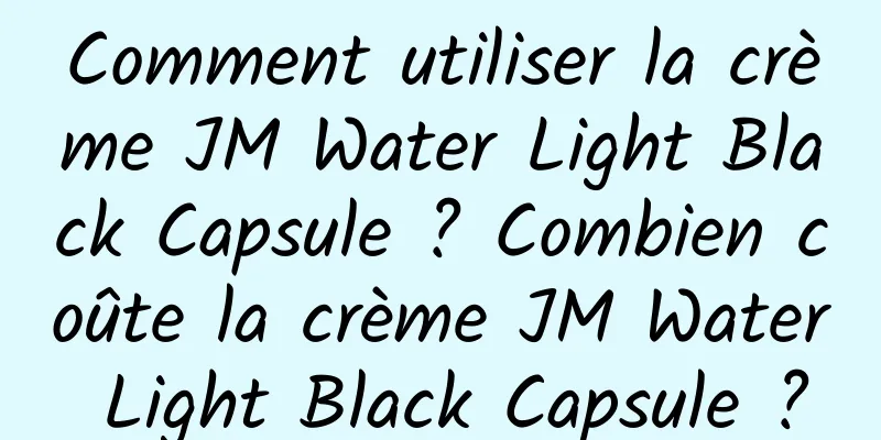 Comment utiliser la crème JM Water Light Black Capsule ? Combien coûte la crème JM Water Light Black Capsule ?