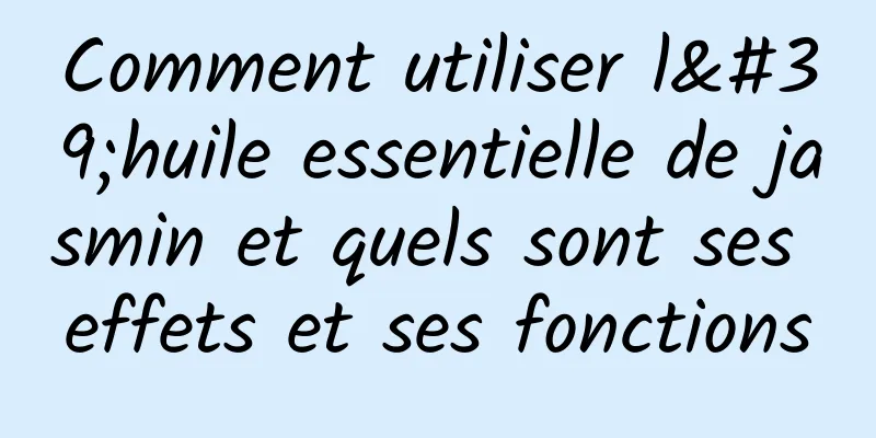 Comment utiliser l'huile essentielle de jasmin et quels sont ses effets et ses fonctions