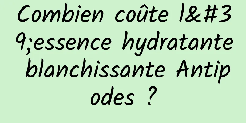 Combien coûte l'essence hydratante blanchissante Antipodes ?