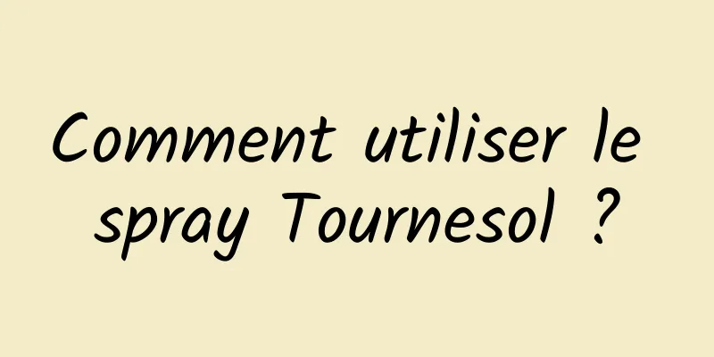 Comment utiliser le spray Tournesol ?