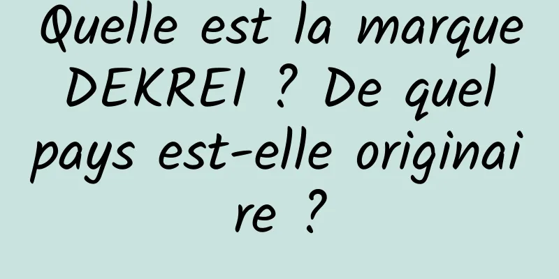 Quelle est la marque DEKREI ? De quel pays est-elle originaire ?