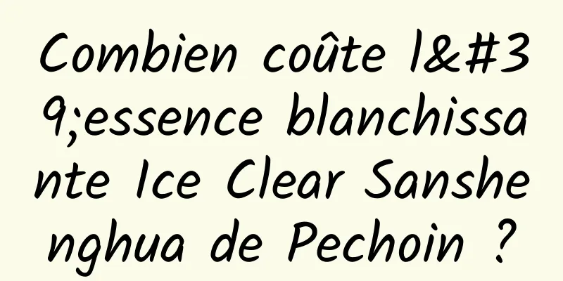 Combien coûte l'essence blanchissante Ice Clear Sanshenghua de Pechoin ?