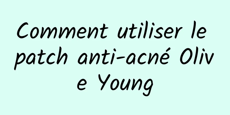 Comment utiliser le patch anti-acné Olive Young