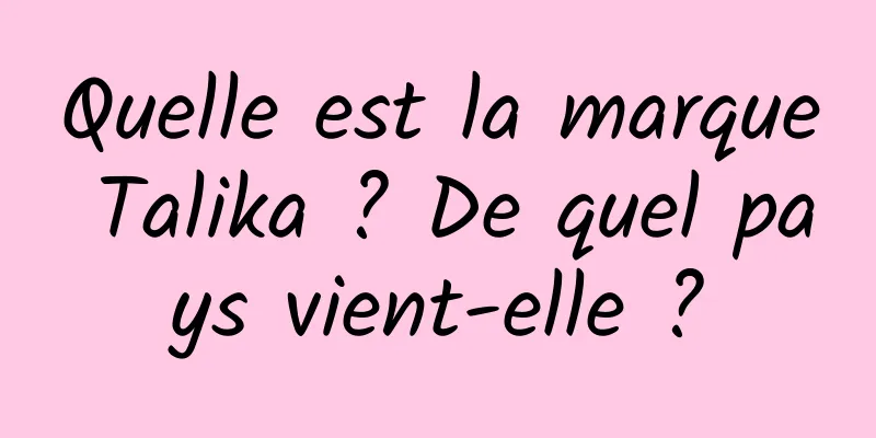 Quelle est la marque Talika ? De quel pays vient-elle ?