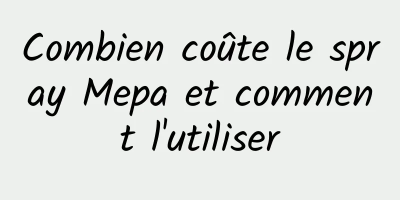 Combien coûte le spray Mepa et comment l'utiliser