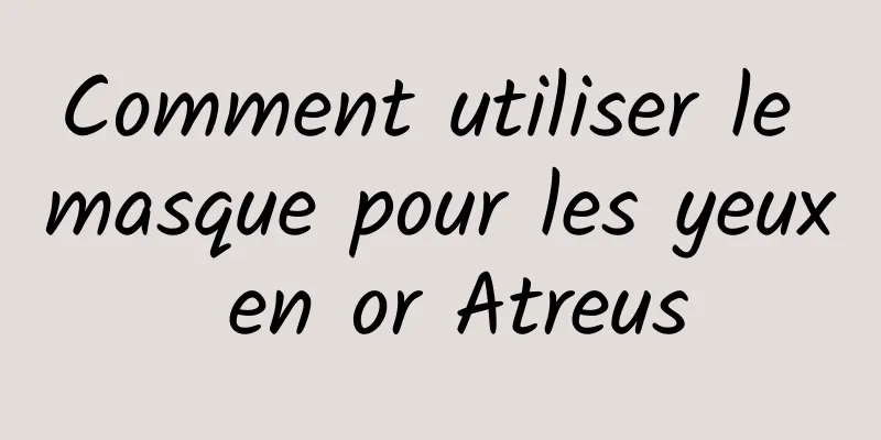 Comment utiliser le masque pour les yeux en or Atreus