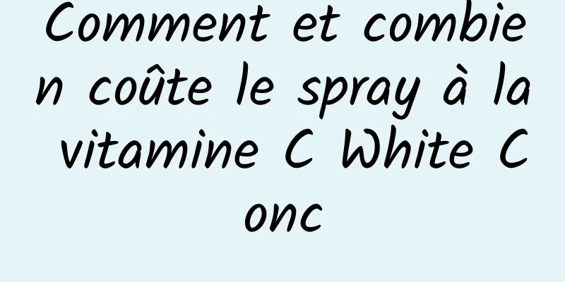 Comment et combien coûte le spray à la vitamine C White Conc