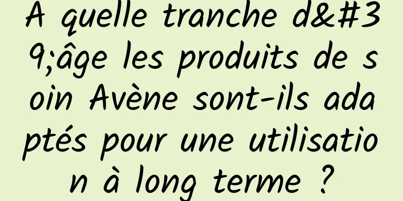 À quelle tranche d'âge les produits de soin Avène sont-ils adaptés pour une utilisation à long terme ?