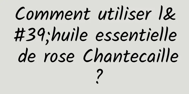 Comment utiliser l'huile essentielle de rose Chantecaille ?