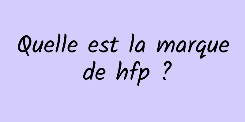 Quelle est la marque de hfp ?