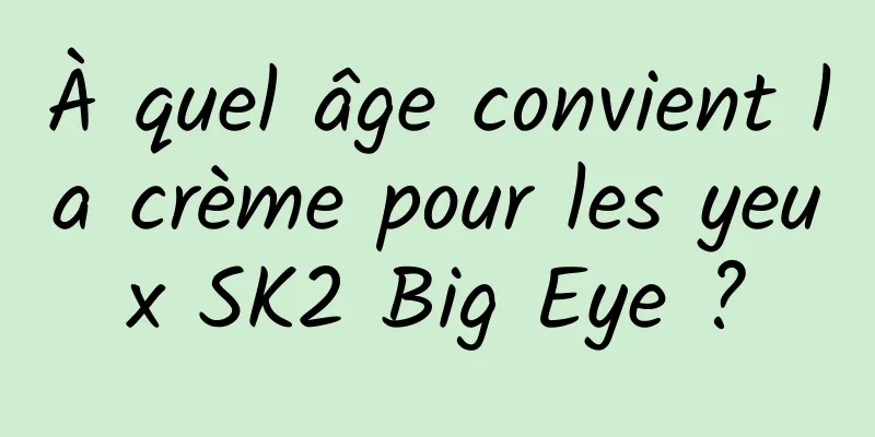 À quel âge convient la crème pour les yeux SK2 Big Eye ?