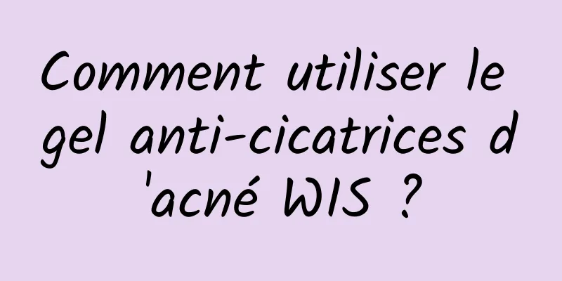 Comment utiliser le gel anti-cicatrices d'acné WIS ?