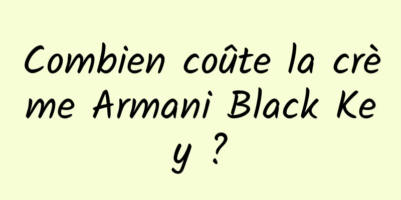Combien coûte la crème Armani Black Key ?