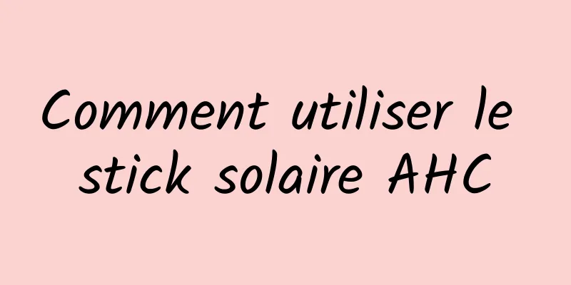 Comment utiliser le stick solaire AHC