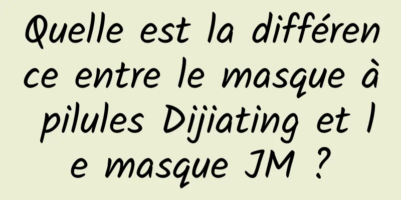 Quelle est la différence entre le masque à pilules Dijiating et le masque JM ?