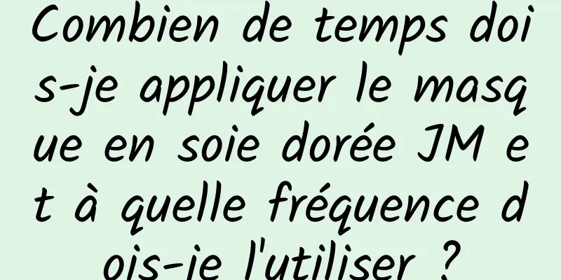 Combien de temps dois-je appliquer le masque en soie dorée JM et à quelle fréquence dois-je l'utiliser ?