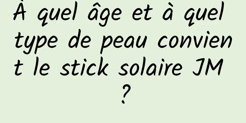 À quel âge et à quel type de peau convient le stick solaire JM ?